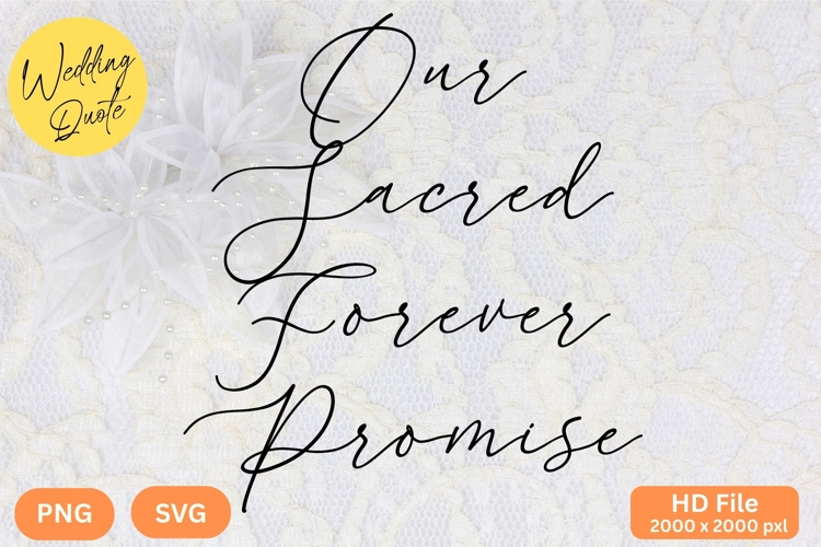Our Sacred Forever Promise - Wedding Quote SVGs Cut