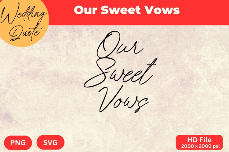 Our Sweet Vows - Wedding Quote SVGs Cut