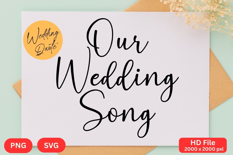 Our Wedding Song - Wedding Quote SVGs Cut