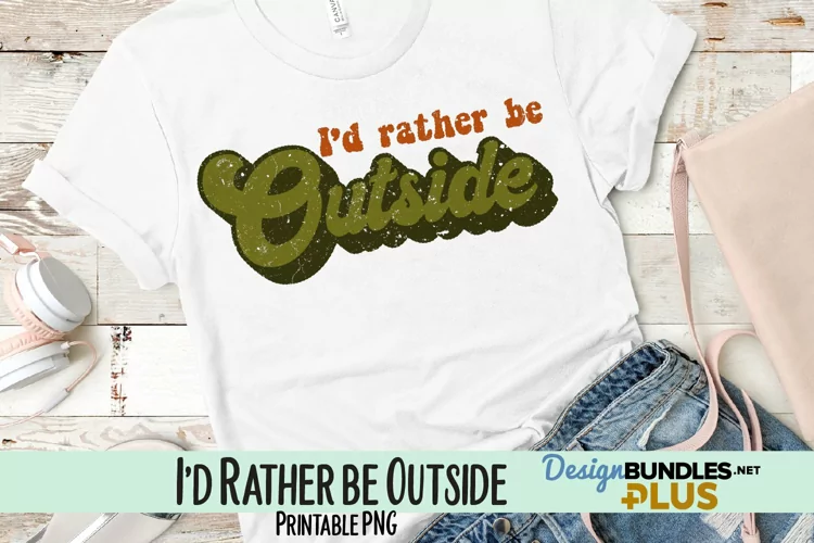 I'd Rather be Outside Sublimation PNG
