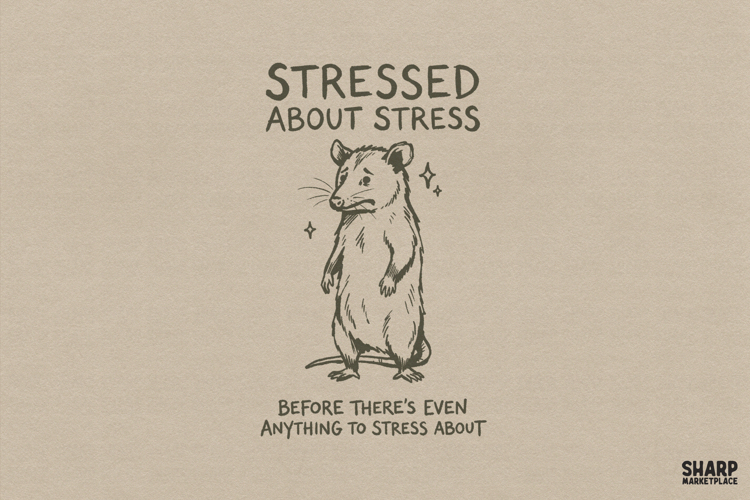 Stressed About Stress Before There’s Even Anything To