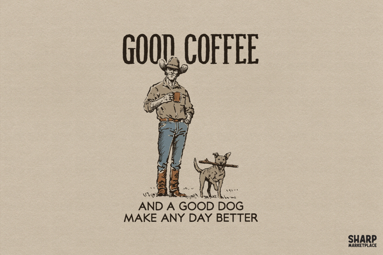 Good Coffee And A Good Dog Make Any Day Better Western PNG,