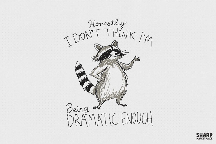 Honestly I Don't Think I'm Being Dramatic Enough Raccoon example image 1