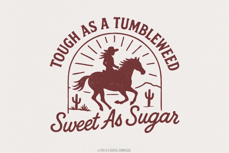 Tough As A Tumbleweed Sweet As Sugar PNG, Western Cowgirl