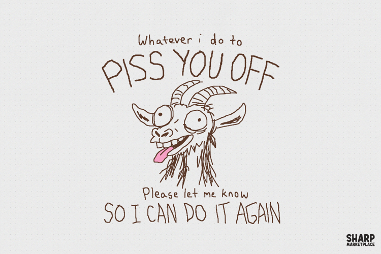 Whatever I Do To Piss You Off Please Let Me Know So I Can example image 1