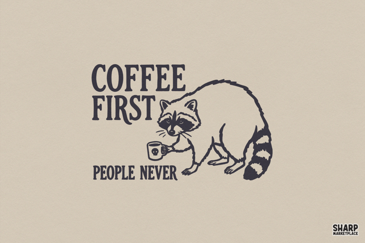 Coffee First People Never PNG, Coffee PNG, Funny PNG,