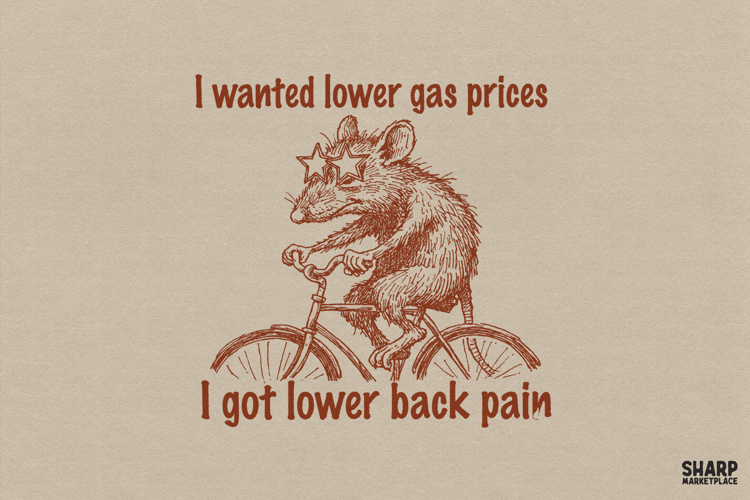 I Wanted Lower Gas Prices I Got Lower Back Pain Funny PNG