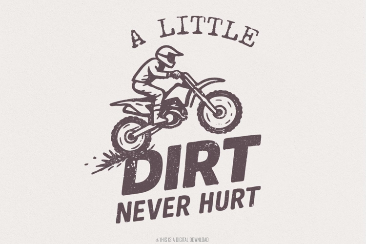 A Little Dirt Never Hurt PNG, Motocross Digital Download