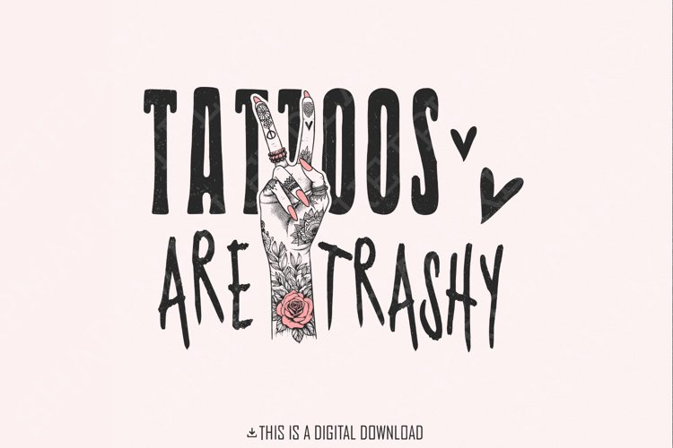 Tattoos Are Trashy PNG, funny png design, sarcastic digital