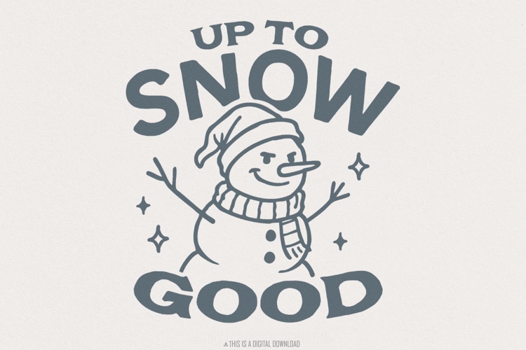 Up To Snow Good Snowman PNG, Funny Winter Snowman Shirt,