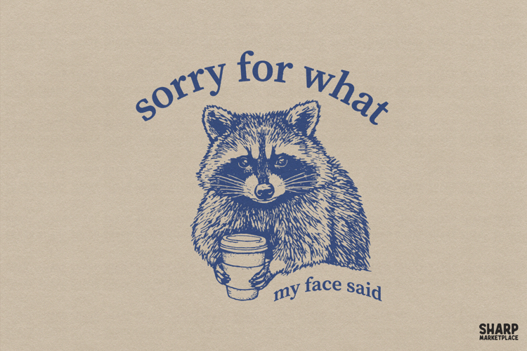 Sorry For What My Face Said Funny Raccoon Coffee Art With