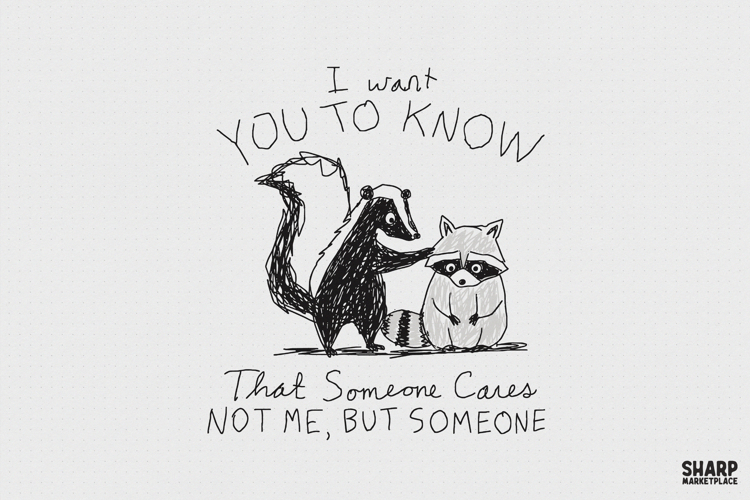 I Want You To Know That Someone Cares Not Me, But Someone example image 1
