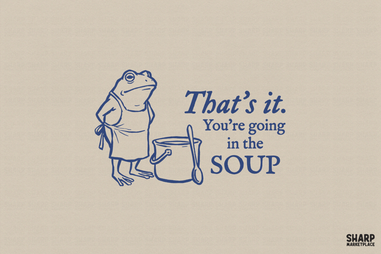 Thats It. Youre Going In The Soup Funny PNG, Sarcastic