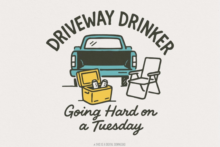 Driveway Drinker PNG, Going Hard on a Tuesday, Funny Beer