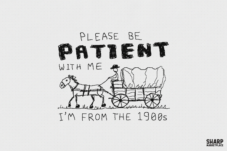 Please Be Patient With Me I'm From The 1900s Wagon Sketch, example image 1