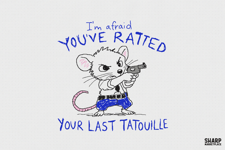 I'm Afraid You've Ratted Your Last Tatouille PNG Designs, example image 1
