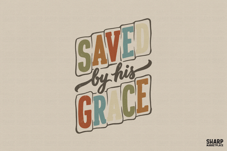 Saved By His Grace Christian Shirt Sublimation, Faith Bible