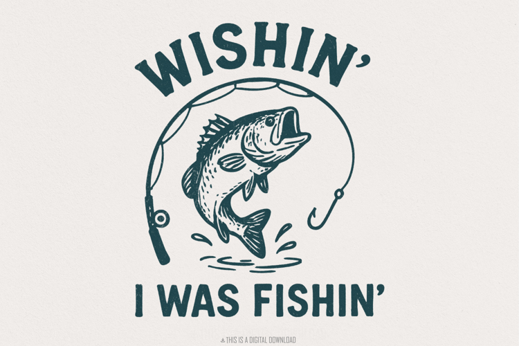 Wishin I Was Fishin PNG, Funny Fishing Design, Bass Fish