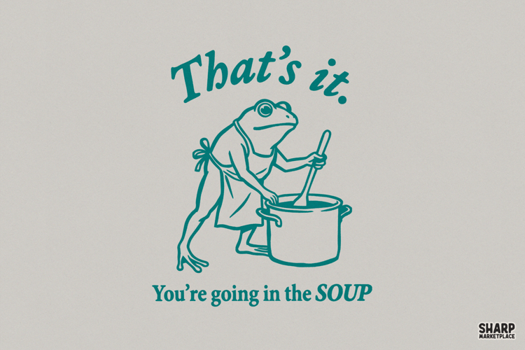 Thats It, Youre Going In The Soup Funny PNG, Shirt PNG,