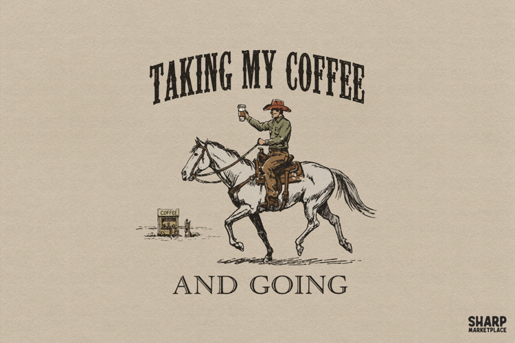 Taking My Coffee And Going, Western Png Funny Coffee Png,