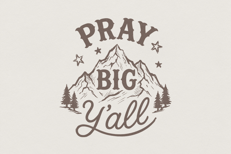 Pray Big Yall PNG, Mountain Art Print, Inspirational Shirt