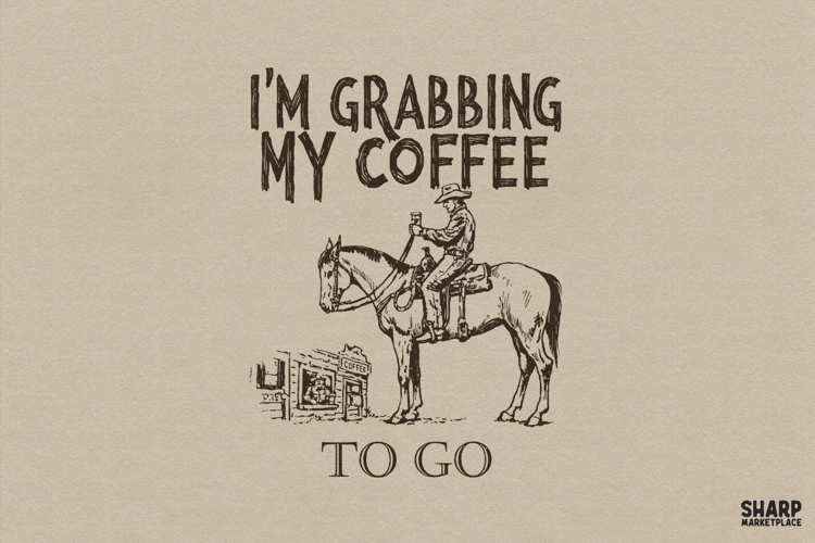 Im Grabbing My Coffee To Go, Western Png Funny Sarcastic