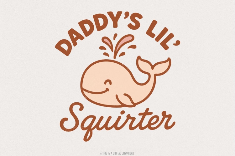 Daddy’s Lil’ Squirter PNG, Cute Whale Digital Download,