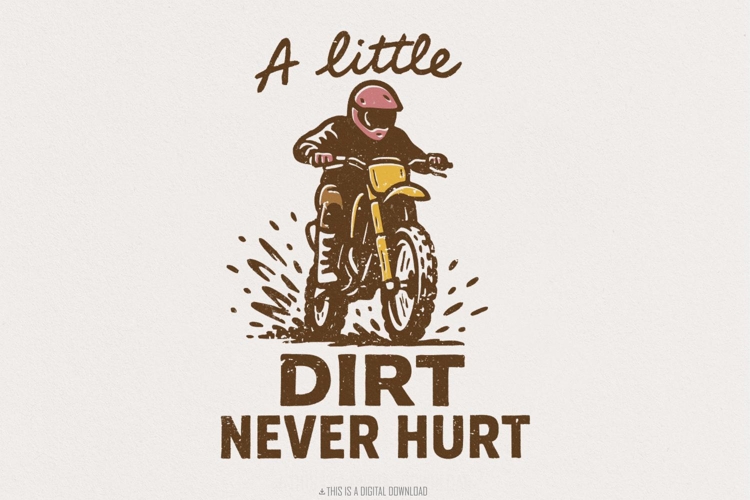 A Little Dirt Never Hurt PNG, Motocross Digital Download,