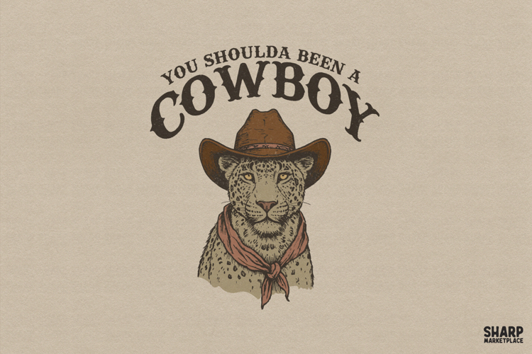 You Shoulda Been A Cowboy Western PNG, Cowboy PNG, Tiger