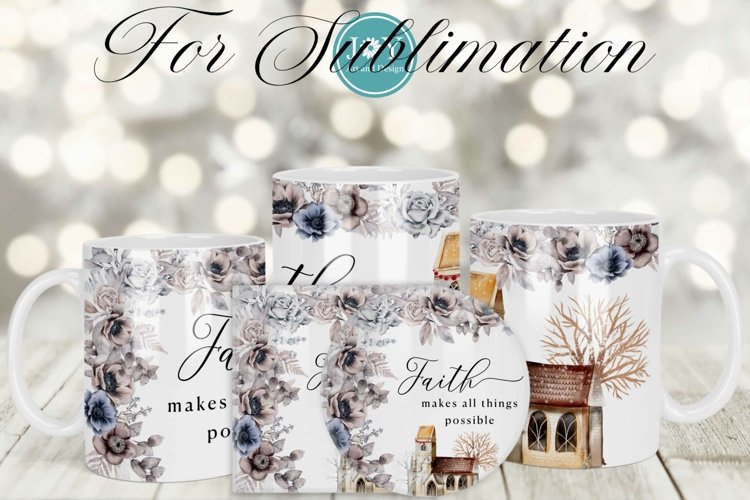 FAITH QUOTE COFFEE MUG DESIGN, 11OZ 12OZ 15OZ MUG WRAPS