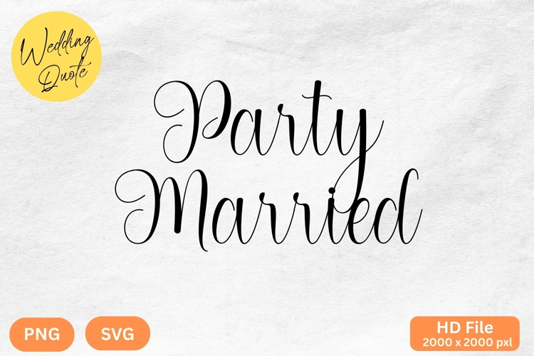 Party Married - Wedding Quote SVGs Cut