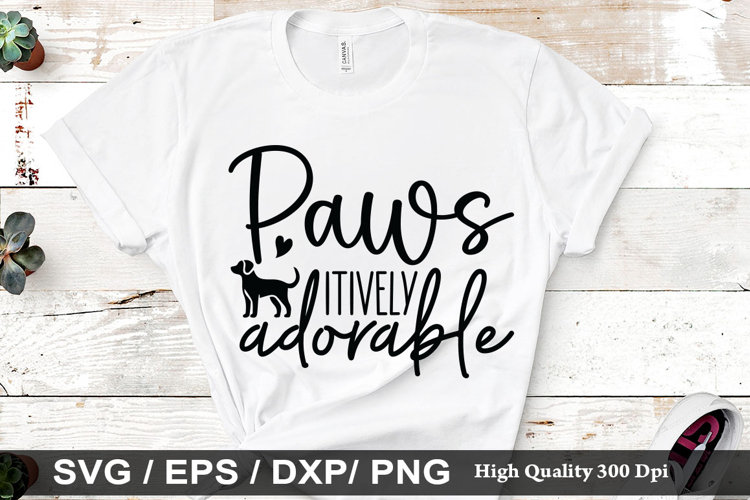 Paws itively adorable SVG - Dog Quotes Design