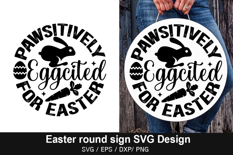 Pawsitively Eggcited for Easter - Easter Round Sign Design