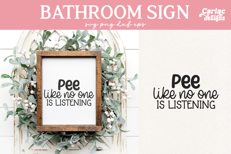 Funny Bathroom Quote, Pee Like No One is Listening SVG