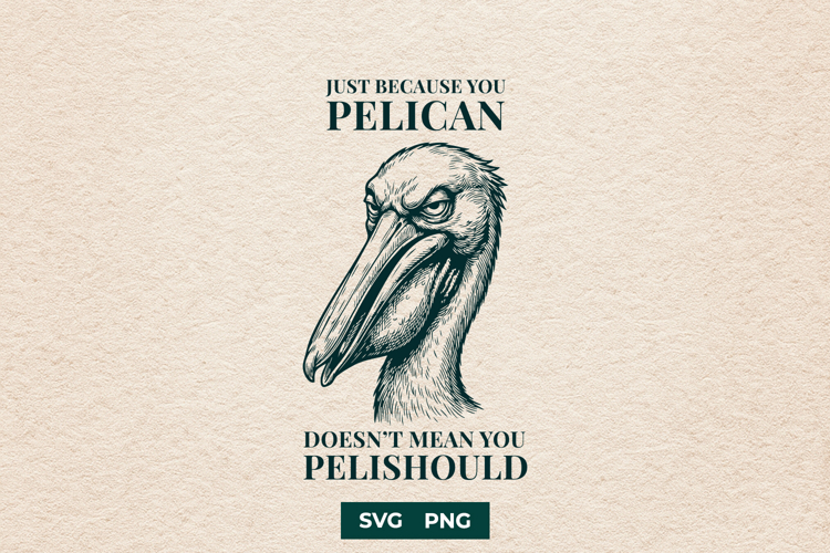 Funny Pelican SVG Pelishould Pun PNG Shirt Design