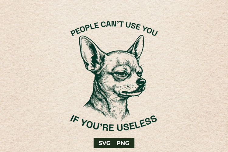 Funny Chihuahua SVG Sarcastic Dog Quote Shirt Design