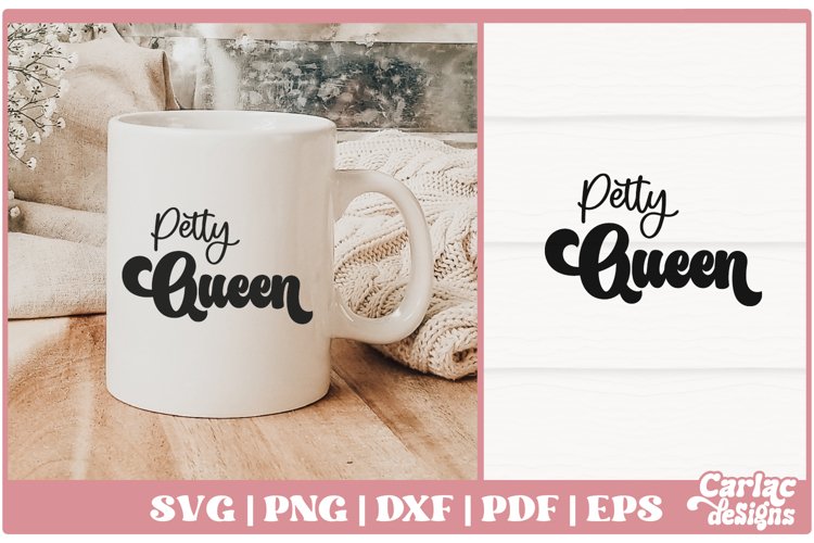 Petty Queen SVG Sarcastic Funny SVG Petty SVG