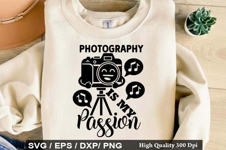 Photography Is My Passion - Photographer SVG Design