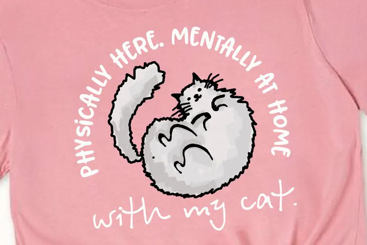 Physically Here Mentally At Home With My Cat PNG, Gray kitty