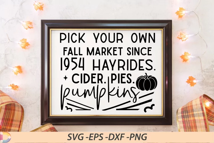 Pick your own fall market since 1954 hayrides cider Sign SVG
