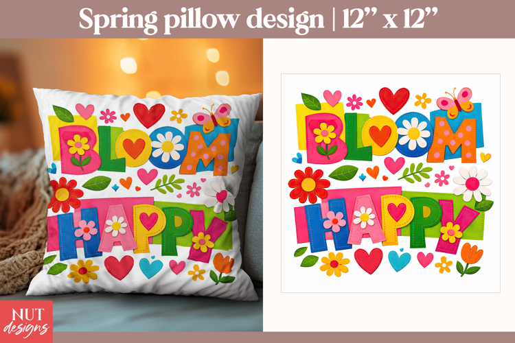 Spring quote Vibrant pillow sublimation Bloom Happy