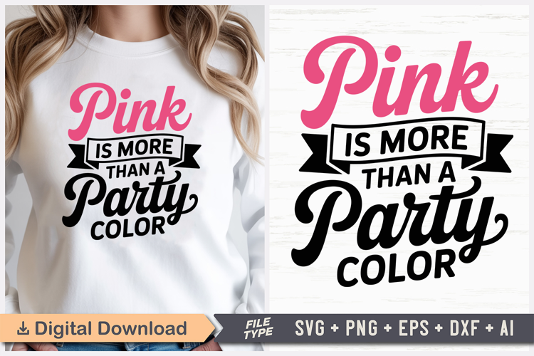 Pink Is More Than A Party Color SVG | Breast Cancer SVG