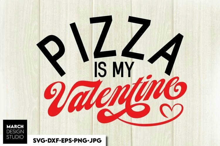 Pizza Is My Valentine SVG PNG | Funny Valentine Day Shirt