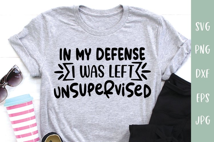Funny SVG | In My Defense I Was Left Unsupervised example image 1