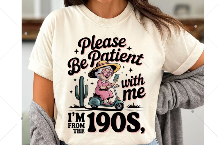 Please Be Patient With Me Im From The 1900s PNG, Funny
