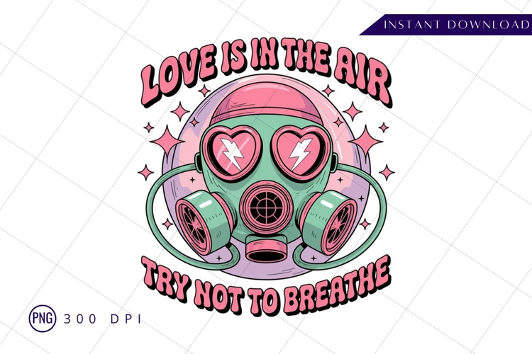 Love Is Toxic Sublimation PNG