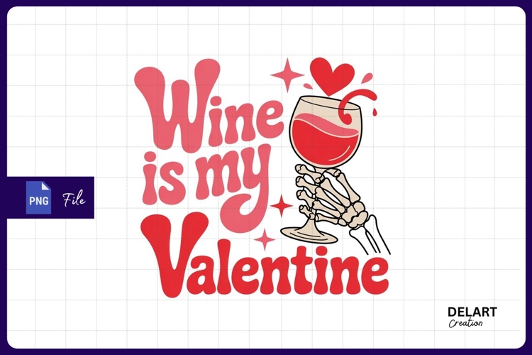 Wine is my valentine sublimation PNG