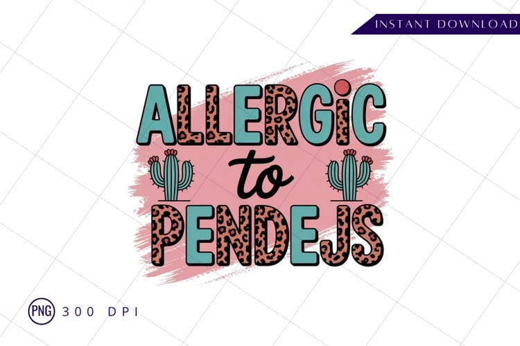 Allergic to pendejos funny sarcastic design sublimation png