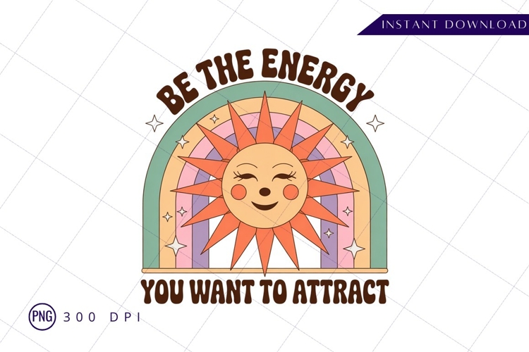 Be the energy retro inspirational design PNG