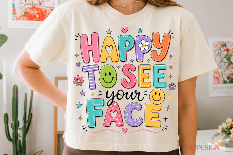 Happy to See Your Face PNG, Teacher Shirt Design